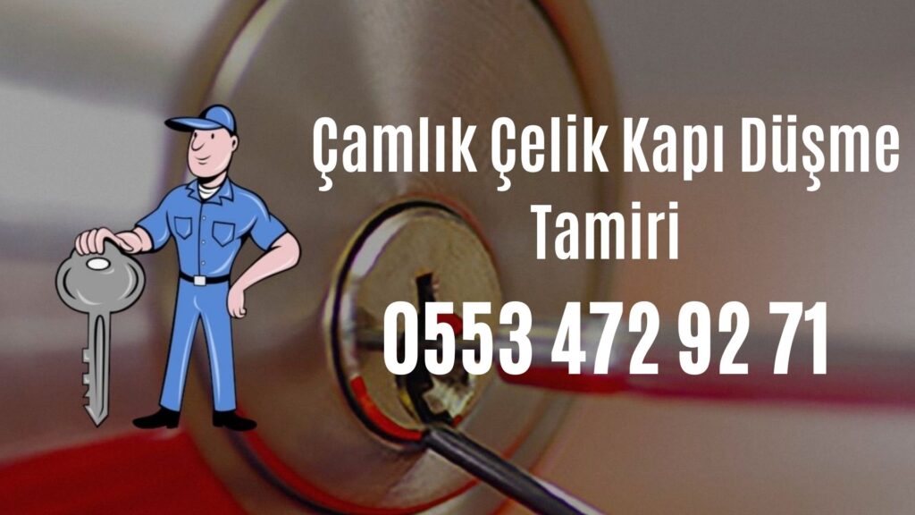 Çamlık Çelik Kapı Düşme Tamiri