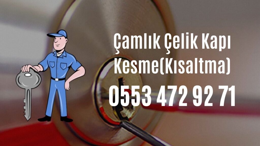 Çamlık Çelik Kapı Kesme(Kısaltma)