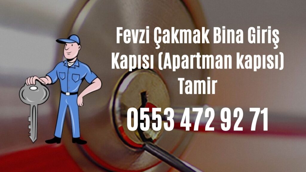 Fevzi Çakmak Bina Giriş Kapısı (Apartman kapısı) Tamir