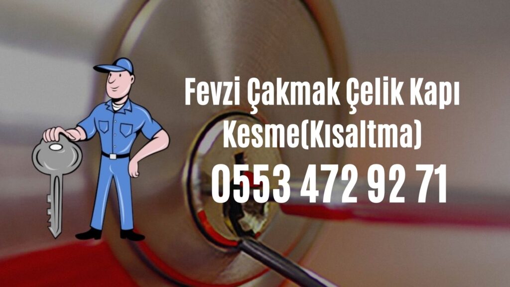Fevzi Çakmak Çelik Kapı Kesme(Kısaltma)
