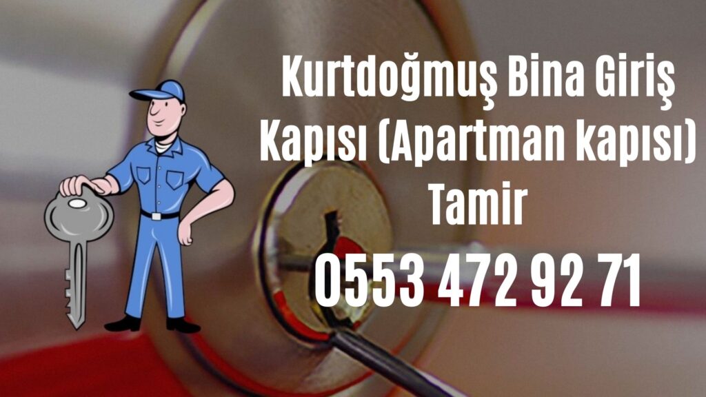 Kurtdoğmuş Bina Giriş Kapısı (Apartman kapısı) Tamir