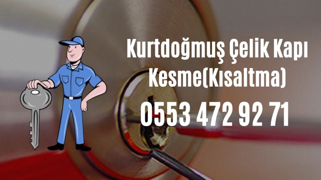 Kurtdoğmuş Çelik Kapı Kesme(Kısaltma)
