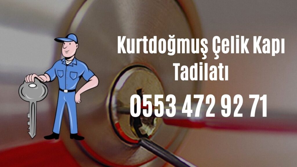 Kurtdoğmuş Çelik Kapı Tadilatı
