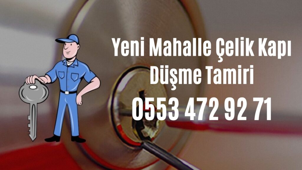 Yeni Mahalle Çelik Kapı Düşme Tamiri